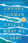 Book cover for Call Us What We Carry by Amanda Gorman